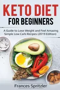 Keto Diet for Beginners - Frances Spritzler