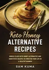 Keto Honey Alternative Recipes - Sam Kuma