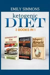 Ketogenic   Diet   3 BOOKS IN 1 - Emily Simmons