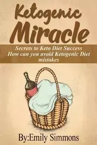 Ketogenic Miracle - Emily Simmons