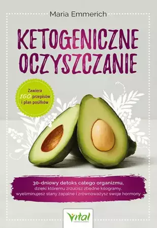 Ketogeniczne oczyszczanie - Maria Emmerich