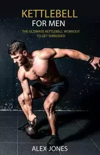 Kettlebell for Men - Alex Jones