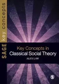 Key Concepts in Classical Social Theory - Alex Law