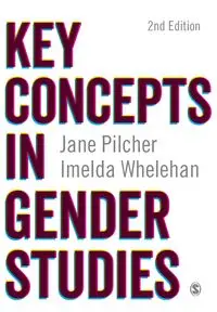 Key Concepts in Gender Studies - Jane Pilcher