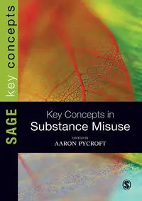 Key Concepts in Substance Misuse - Pycroft Aaron