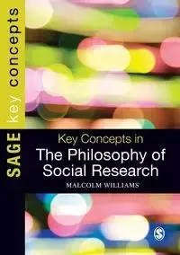 Key Concepts in the Philosophy of Social Research - Williams Malcolm