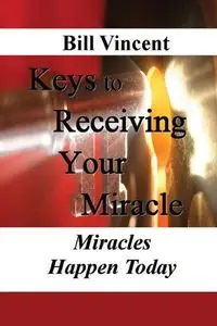 Keys to Receiving Your Miracle (Large Print Edition) - Vincent Bill