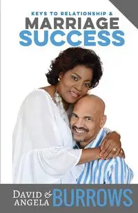 Keys to Relationship and Marriage Success - David Burrows