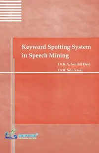 Keyword Spotting System in Speech Mining - Devi Dr.K.A. Senthil