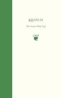 Khanum, The Greatest Holy Leaf - Gail Marzieh