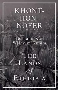 Khont-Hon-Nofer - The Lands of Ethiopia - Kumm H. K. W.