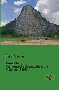 Kiautschou - Hans Weicker