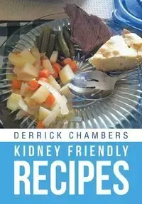 Kidney Friendly Recipes - Derrick Chambers