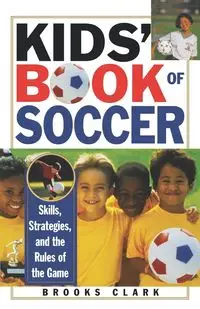 Kids' Book of Soccer - Clark Brooks