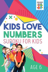 Kids Love Numbers | Sudoku for Kids Age 6 - Senor Sudoku