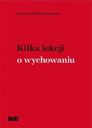 Kilka lekcji o wychowaniu - Irena Kamińska-Radomska