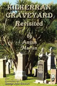 Kilkerran Graveyard Revisited - Martin Angus