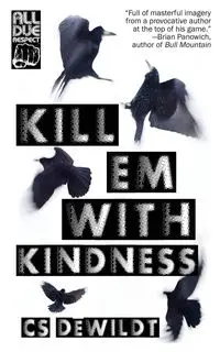 Kill 'Em With Kindness - DeWildt CS