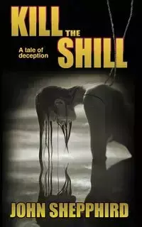 Kill the Shill - John Shepphird