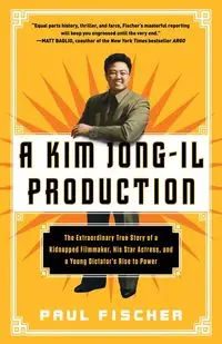 Kim Jong-Il Production - Paul Fischer