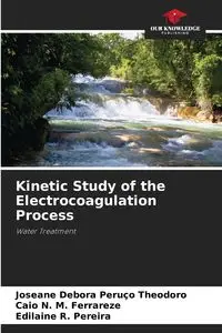 Kinetic Study of the Electrocoagulation Process - Debora Peruço Theodoro Joseane