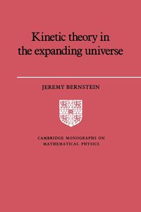 Kinetic Theory in the Expanding Universe - Jeremy Bernstein