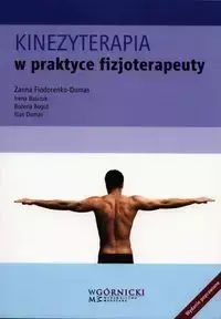 Kinezyterapia w praktyce fizjoterapeuty - Żanna Fiodorenko-Dumas, Irena Baściuk, Bożena Bogut, Dumas Ilias