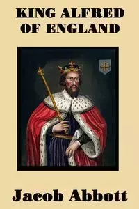 King Alfred of England - Jacob Abbott