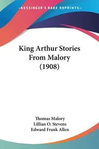 King Arthur Stories From Malory (1908) - Thomas Malory