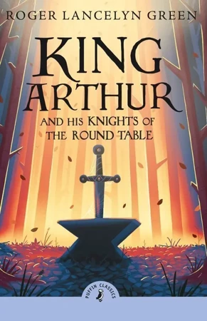 King Arthur and his knights of the Round Table wer. angielska - Roger Lancelyn Green