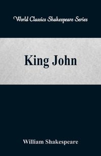 King John (World Classics Shakespeare Series) - William Shakespeare