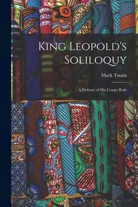 King Leopold's Soliloquy - Mark Twain