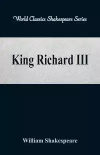 King Richard III  (World Classics Shakespeare Series) - William Shakespeare