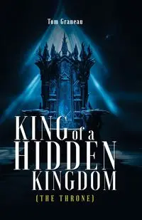 King of a Hidden Kingdom - Tom Graneau