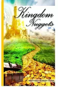 Kingdom Nuggets - Matthew Robert Payne