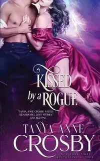 Kissed by a Rogue - Tanya Anne Crosby