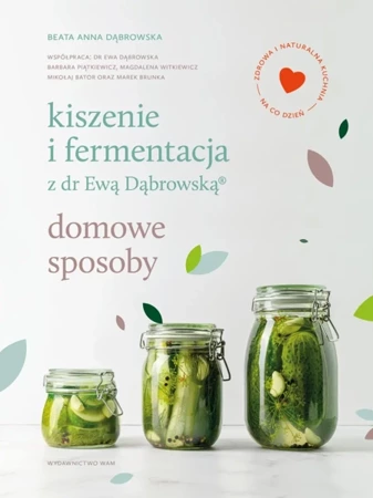 Kiszenie i fermentacja z dr Ewą Dąbrowską® Domowe sposoby - Beata Anna Dąbrowska