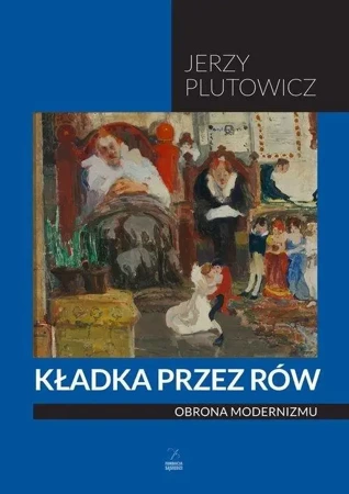 Kładka przez rów. Obrona modernizmu - Jerzy Plutowicz