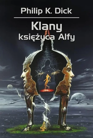 Klany księżyca Alfy - Philip Dick K., Zbigniew A. Królicki, Wojciech Si