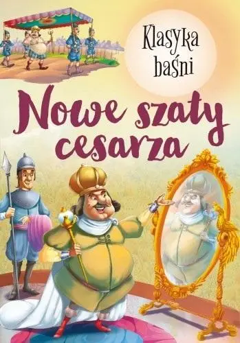 Klasyka Baśni. Nowe szaty cesarza - praca zbiorowa