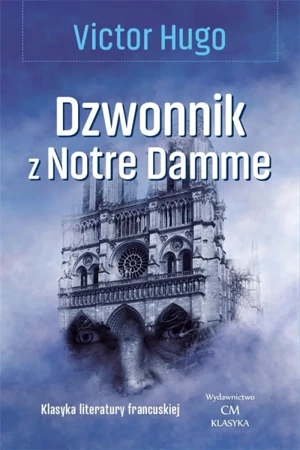 Klasyka. Dzwonnik z Notre Dame - Victor Hugo