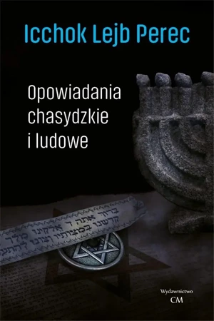 Klasyka. Opowiadania chasydzkie i ludowe - Icchok Lejb Perec