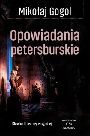 Klasyka. Opowiadania petersburskie - Mikołaj Gogol