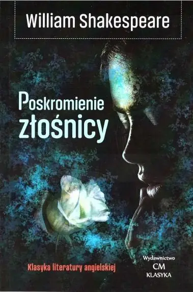 Klasyka. Poskromienie złośnicy - William Shakespeare