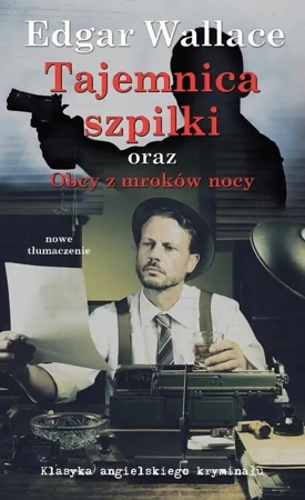 Klasyka. Tajemnica szpilki. Obcy z mroków nocy - Edgar Wallace