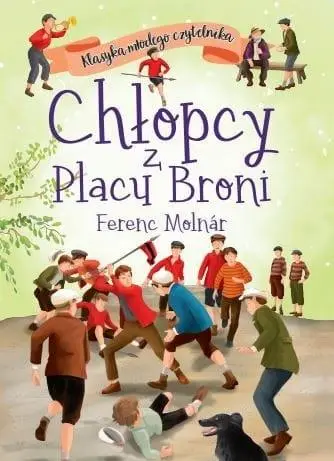 Klasyka młodego czytelnika. Chłopcy z Placu Broni - Ferenc Molnar