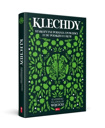 Klechdy. Klechdy, starożytne podania i powieści ludu polskiego i Rusi - Kazimierz Władysław Wójcicki (opracowanie)