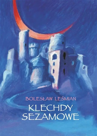 Klechdy sezamowe - Bolesław Leśmian