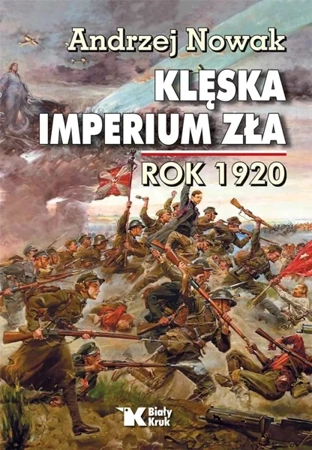 Klęska Imperium Zła. Rok 1920 - Andrzej Nowak