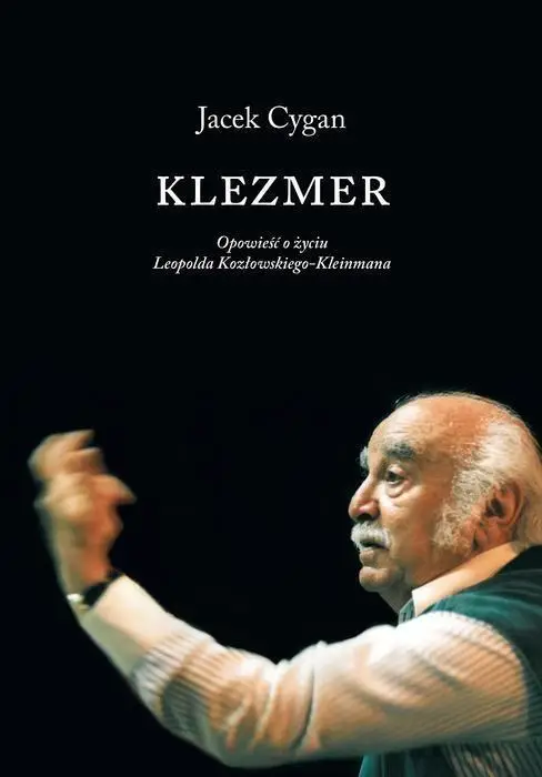 Klezmer. Opow. o życiu L. Kozłowskiego Kleinmana - Jacek Cygan